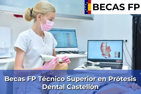 Becas FP Técnico Superior en Prótesis Dental en Castellón