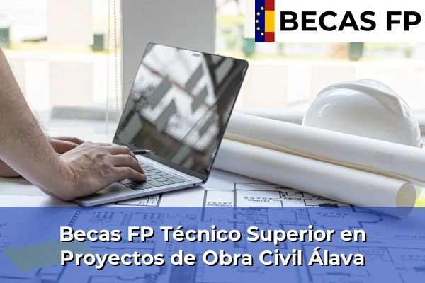 Becas FP Técnico Superior en Proyectos de Obra Civil en Álava