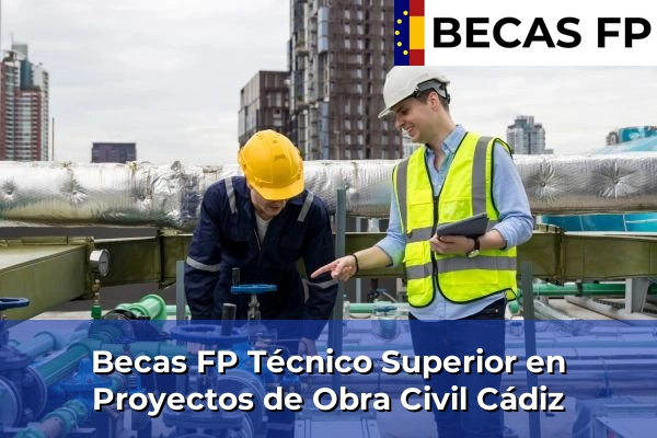 Becas FP Técnico Superior en Proyectos de Obra Civil en Cádiz