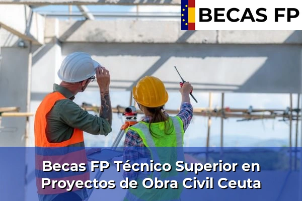 Becas FP Técnico Superior en Proyectos de Obra Civil en Ceuta