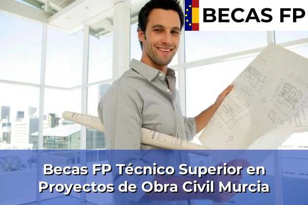 Becas FP Técnico Superior en Proyectos de Obra Civil en Murcia