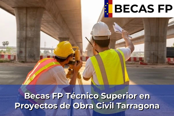 Becas FP Técnico Superior en Proyectos de Obra Civil en Tarragona