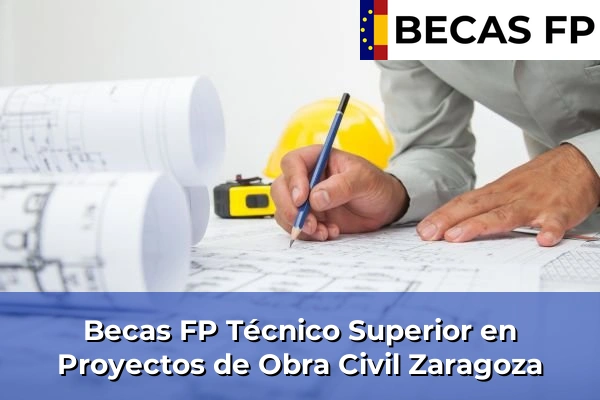 Becas FP Técnico Superior en Proyectos de Obra Civil en Zaragoza
