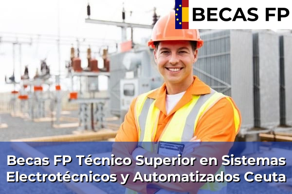 Becas FP Técnico Superior en Sistemas Electrotécnicos y Automatizados en Ceuta