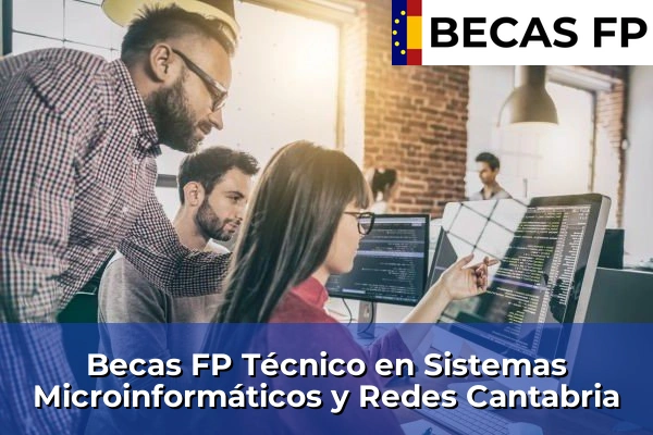 Becas FP Técnico en Sistemas Microinformáticos y Redes en Cantabria Becas FP Técnico en Sistemas Microinformáticos y Redes en Cantabria