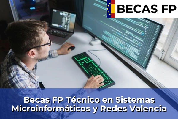Becas FP Técnico en Sistemas Microinformáticos y Redes en Valencia Becas FP Técnico en Sistemas Microinformáticos y Redes en Valencia