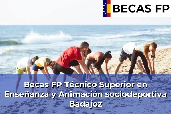 Becas FP Técnico Superior en Enseñanza y Animación sociodeportiva en Badajoz