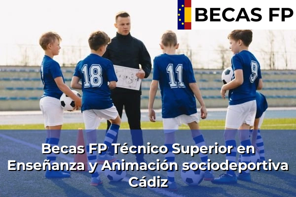 Becas FP Técnico Superior en Enseñanza y Animación sociodeportiva en Cádiz