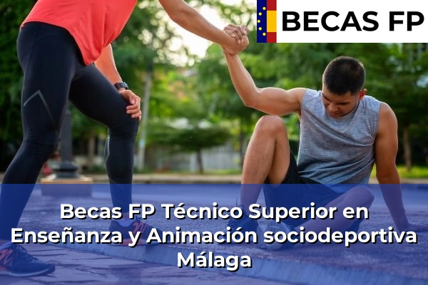 Becas FP Técnico Superior en Enseñanza y Animación sociodeportiva en Málaga