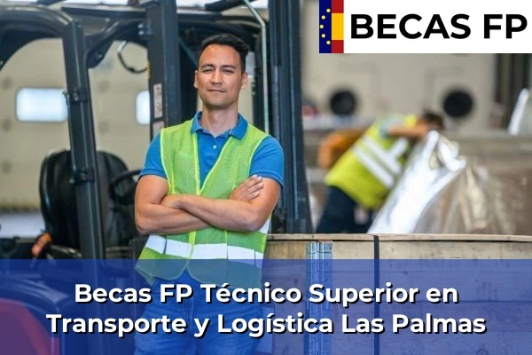 Becas FP Técnico Superior en Transporte y Logística en Las Palmas Becas FP Técnico Superior en Transporte y Logística en Las Palmas