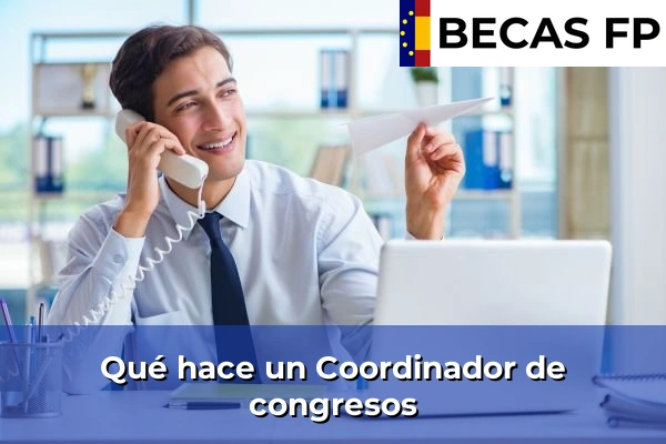 Qué hace un Coordinador de congresos