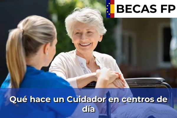 Qué hace un Cuidador en centros de día