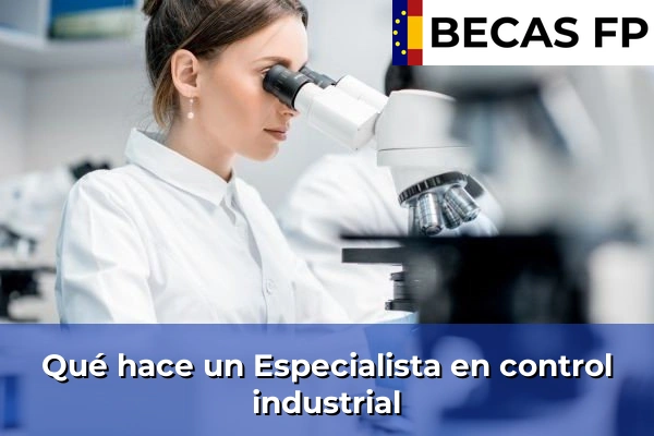 Qué hace un Especialista en control industrial