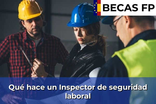 Qué hace un Inspector de seguridad laboral
