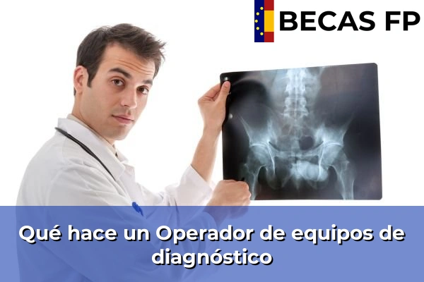 Qué hace un Operador de equipos de diagnóstico