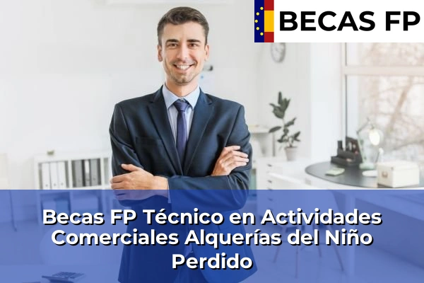 Becas FP Técnico en Actividades Comerciales en Alquerías del Niño Perdido