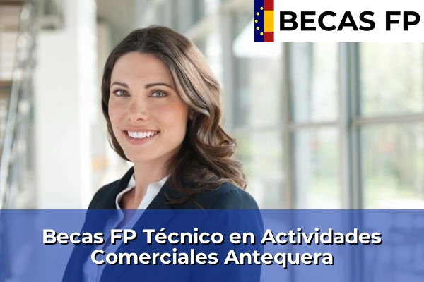 Becas FP Técnico en Actividades Comerciales en Antequera