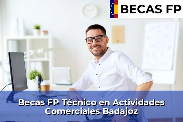 Becas FP Técnico en Actividades Comerciales en Badajoz 4 Becas FP Técnico en Actividades Comerciales en Badajoz