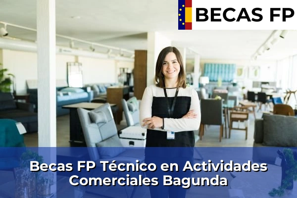 Becas FP Técnico en Actividades Comerciales en Bagunda