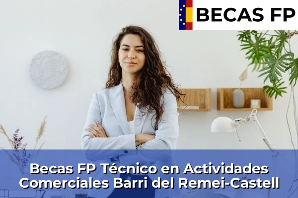 Becas FP Técnico en Actividades Comerciales en Barri del Remei-Castell