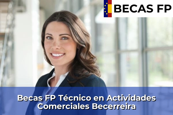 Becas FP Técnico en Actividades Comerciales en Becerreira