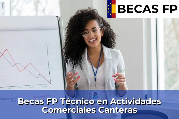 Becas FP Técnico en Actividades Comerciales en Canteras