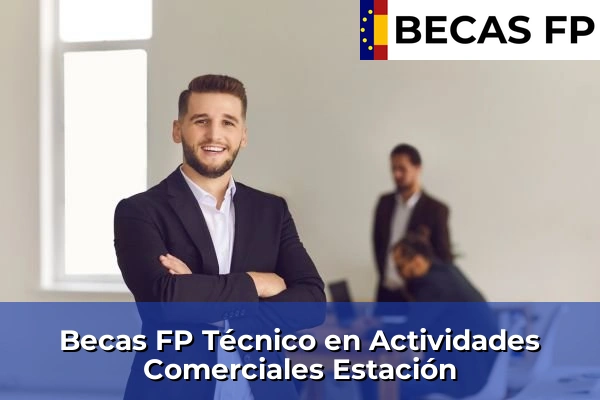 Becas FP Técnico en Actividades Comerciales en Estación