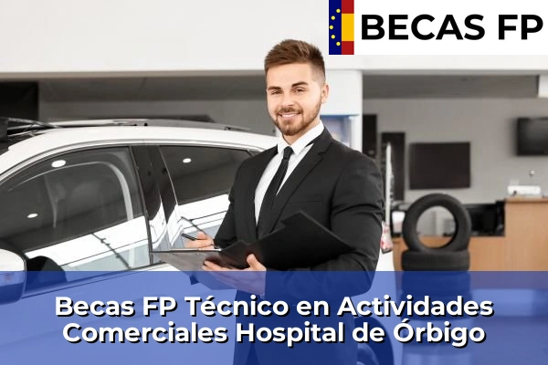Becas FP Técnico en Actividades Comerciales en León 5 Becas FP Técnico en Actividades Comerciales en Hospital de Órbigo