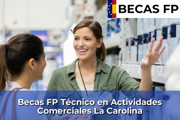 Becas FP Técnico en Actividades Comerciales en La Carolina