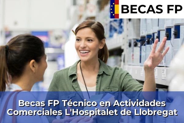 Becas FP Técnico en Actividades Comerciales en L'Hospitalet de Llobregat
