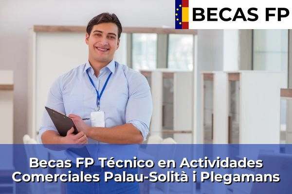 Becas FP Técnico en Actividades Comerciales en Palau-Solità i Plegamans