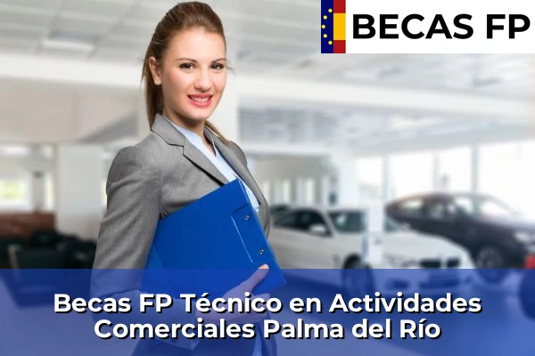 Becas FP Técnico en Actividades Comerciales en Palma del Río