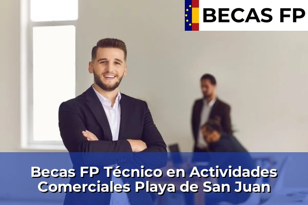 Becas FP Técnico en Actividades Comerciales en Playa de San Juan