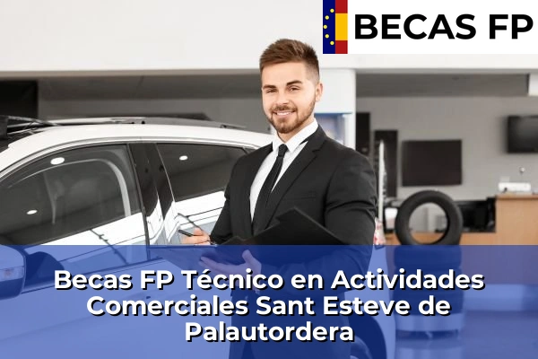 Becas FP Técnico en Actividades Comerciales en Sant Esteve de Palautordera