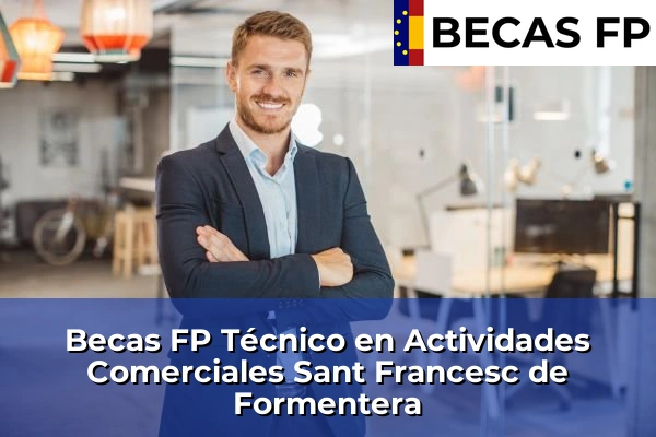 Becas FP Técnico en Actividades Comerciales en Sant Francesc de Formentera