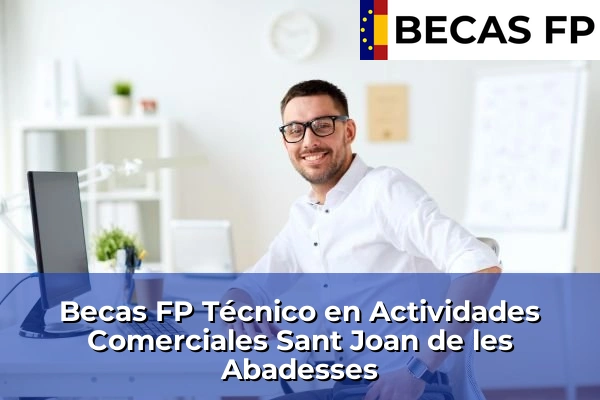 Becas FP Técnico en Actividades Comerciales en Sant Joan de les Abadesses