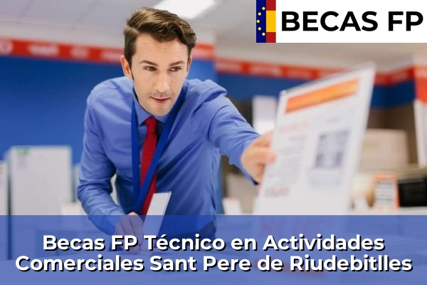 Becas FP Técnico en Actividades Comerciales en Sant Pere de Riudebitlles