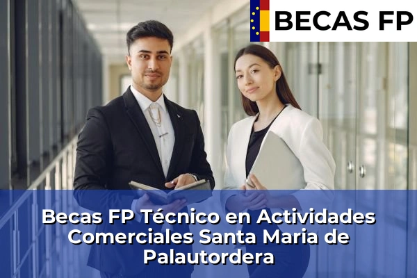 Becas FP Técnico en Actividades Comerciales en Santa Maria de Palautordera