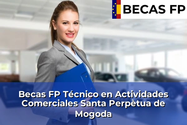 Becas FP Técnico en Actividades Comerciales en Santa Perpètua de Mogoda