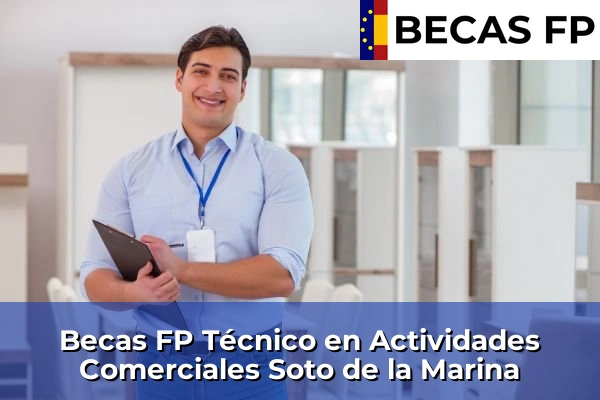 Becas FP Técnico en Actividades Comerciales en Soto de la Marina