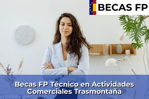 Becas FP Técnico en Actividades Comerciales en Trasmontaña