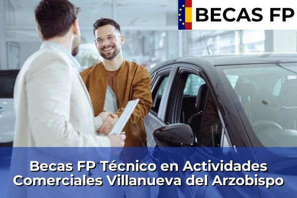 Becas FP Técnico en Actividades Comerciales en Villanueva del Arzobispo