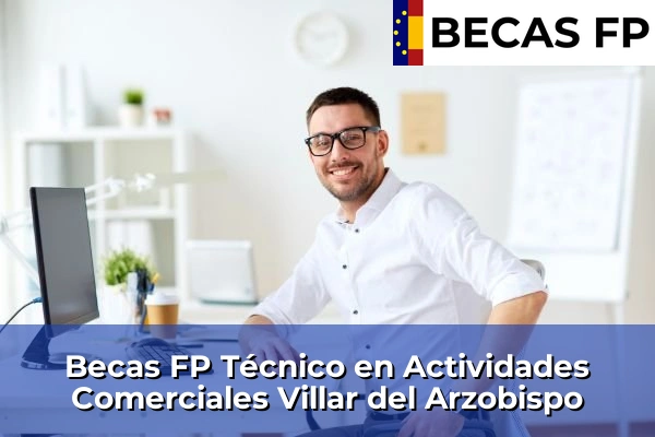 Becas FP Técnico en Actividades Comerciales en Villar del Arzobispo