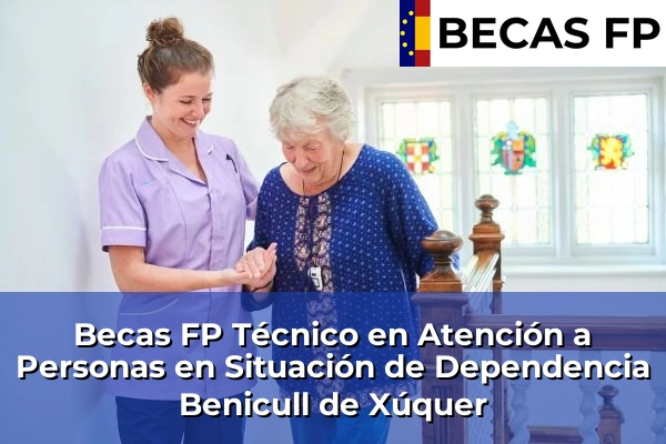 Becas FP Técnico en Atención a Personas en Situación de Dependencia en Benicull de Xúquer