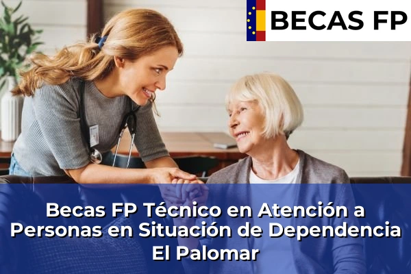 Becas FP Técnico en Atención a Personas en Situación de Dependencia en El Palomar