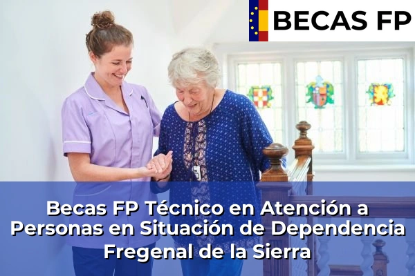 Becas FP Técnico en Atención a Personas en Situación de Dependencia en Fregenal de la Sierra