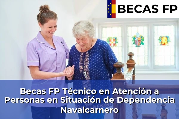 Becas FP Técnico en Atención a Personas en Situación de Dependencia en Navalcarnero