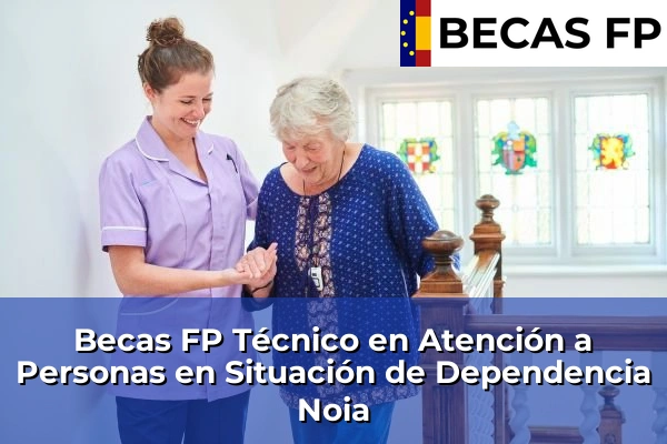 Becas FP Técnico en Atención a Personas en Situación de Dependencia en Noia