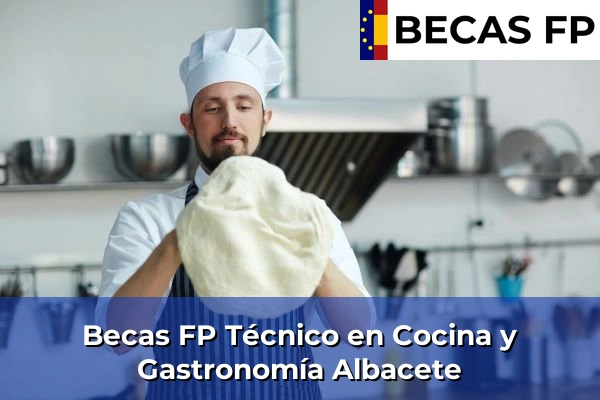 Becas FP Técnico en Cocina y Gastronomía en Albacete