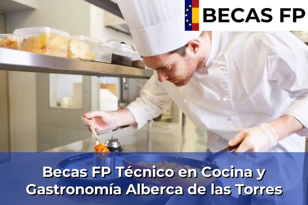 Becas FP Técnico en Cocina y Gastronomía en Alberca de las Torres
